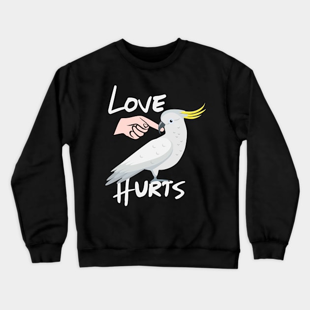 Love Hurts Cockatoo Parrot Biting Finger Crewneck Sweatshirt by Einstein Parrot